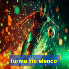 turma tin elenco